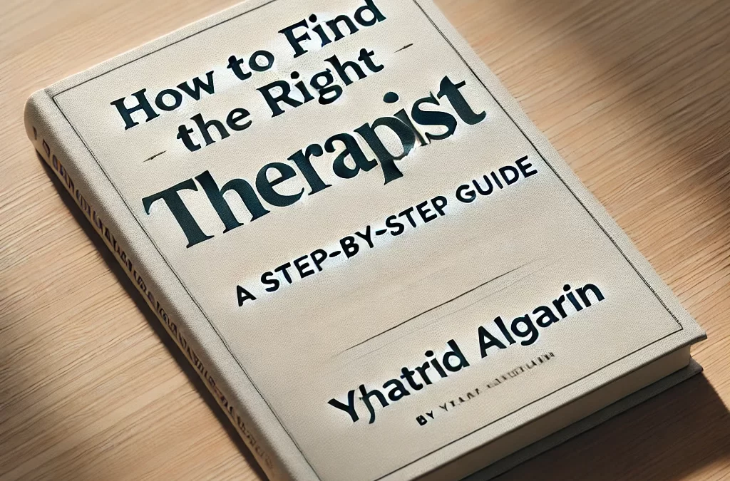 How to Find the Right Therapist: A Step-by-Step Guide